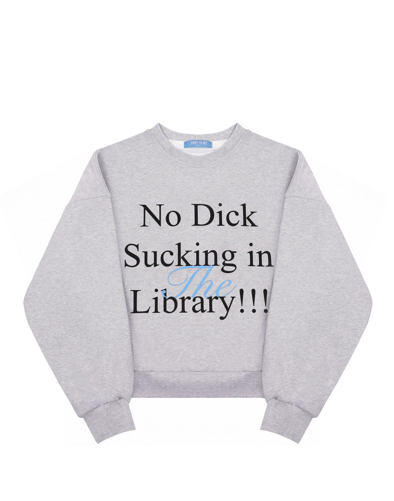 Свитшот NO DICK SUCKING IN THE LIBRARY