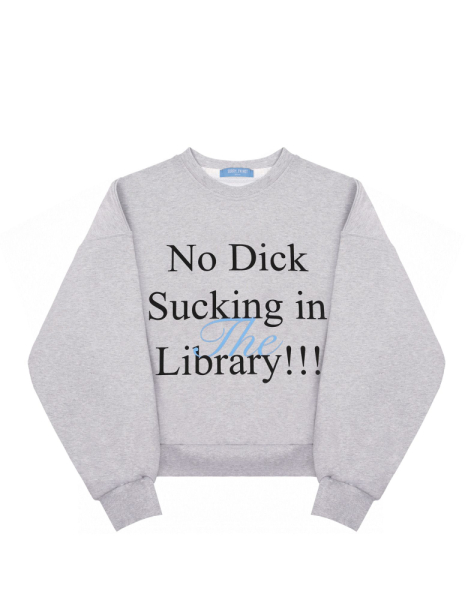 Свитшот NO DICK SUCKING IN THE LIBRARY