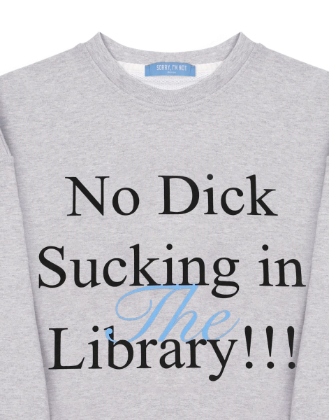 Свитшот NO DICK SUCKING IN THE LIBRARY SORRY, I’M NOT, цвет: серый меланж,  купить онлайн